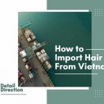 How to import hair from Vietnam in simple you must know