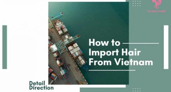 how-to-import-hair-from-vietnam-1