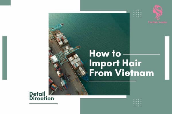 how-to-import-hair-from-vietnam-1
