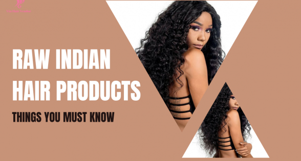 things-you-need-to-know-about-raw-indian-hair-products