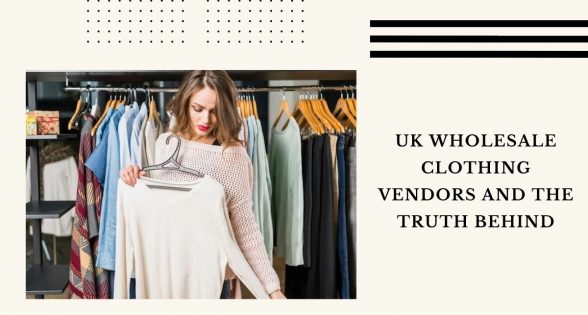 uk-wholesale-clothing-vendors-and-the-truth-behind
